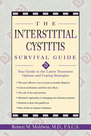 The Interstitial Cystitis Survival Guide: Your Guide to the Latest Treatment Options and Coping Strategies,Used