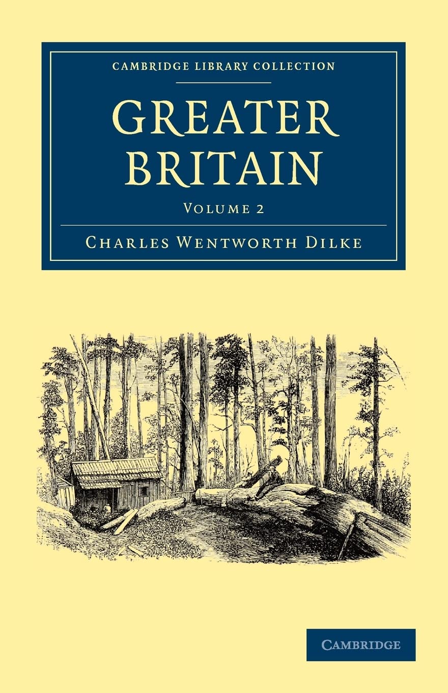 Greater Britain: Volume 2 (Cambridge Library Collection  North American History),Used