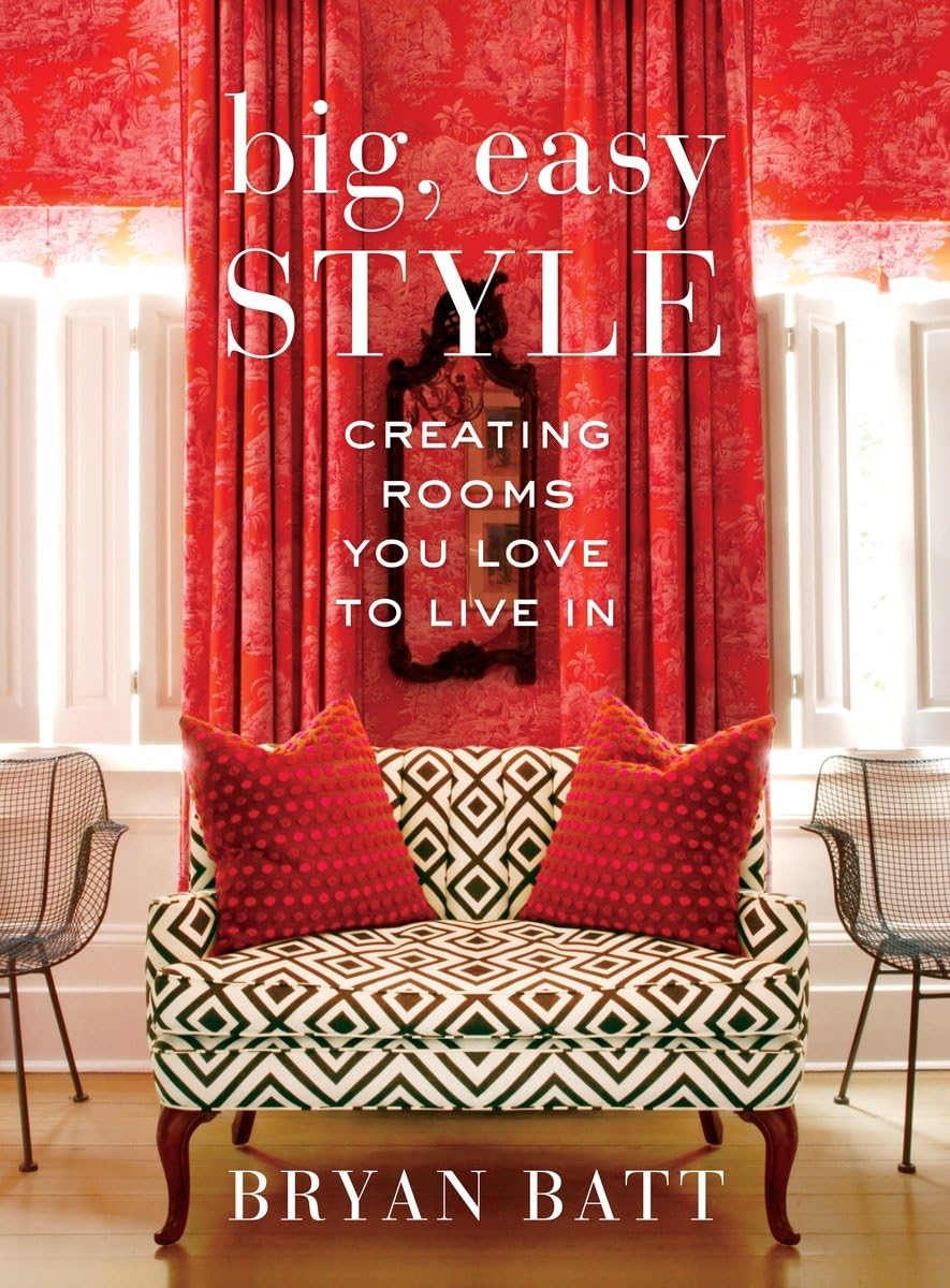 Big, Easy Style: Creating Rooms You Love to Live In,Used