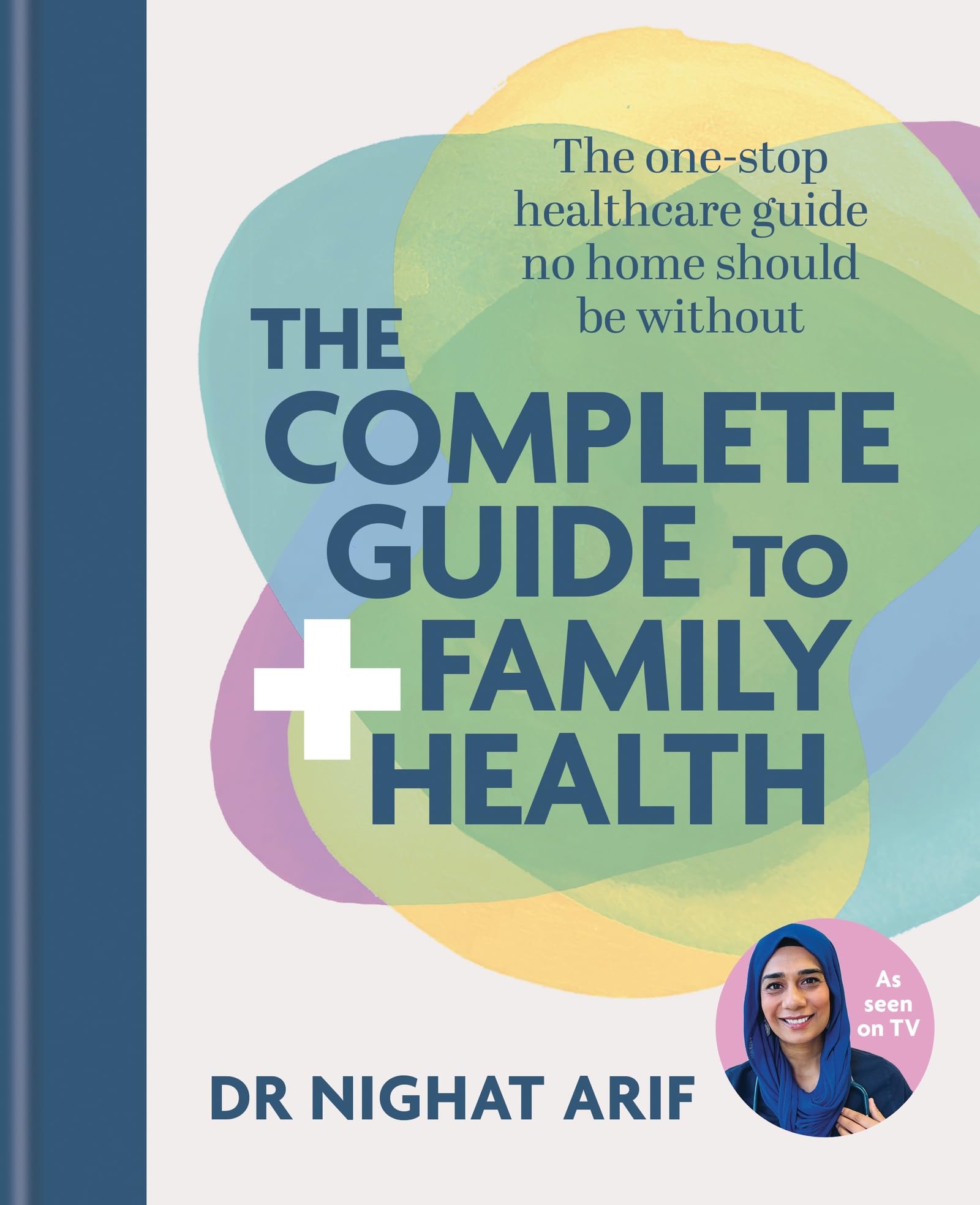 The Complete Guide To Family Health: The OneStop Healthcare Guide No Home Should Be Without