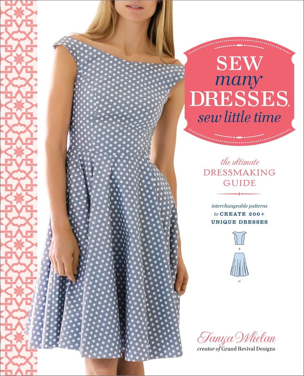 Sew Many Dresses, Sew Little Time: The Ultimate Dressmaking Guide,New