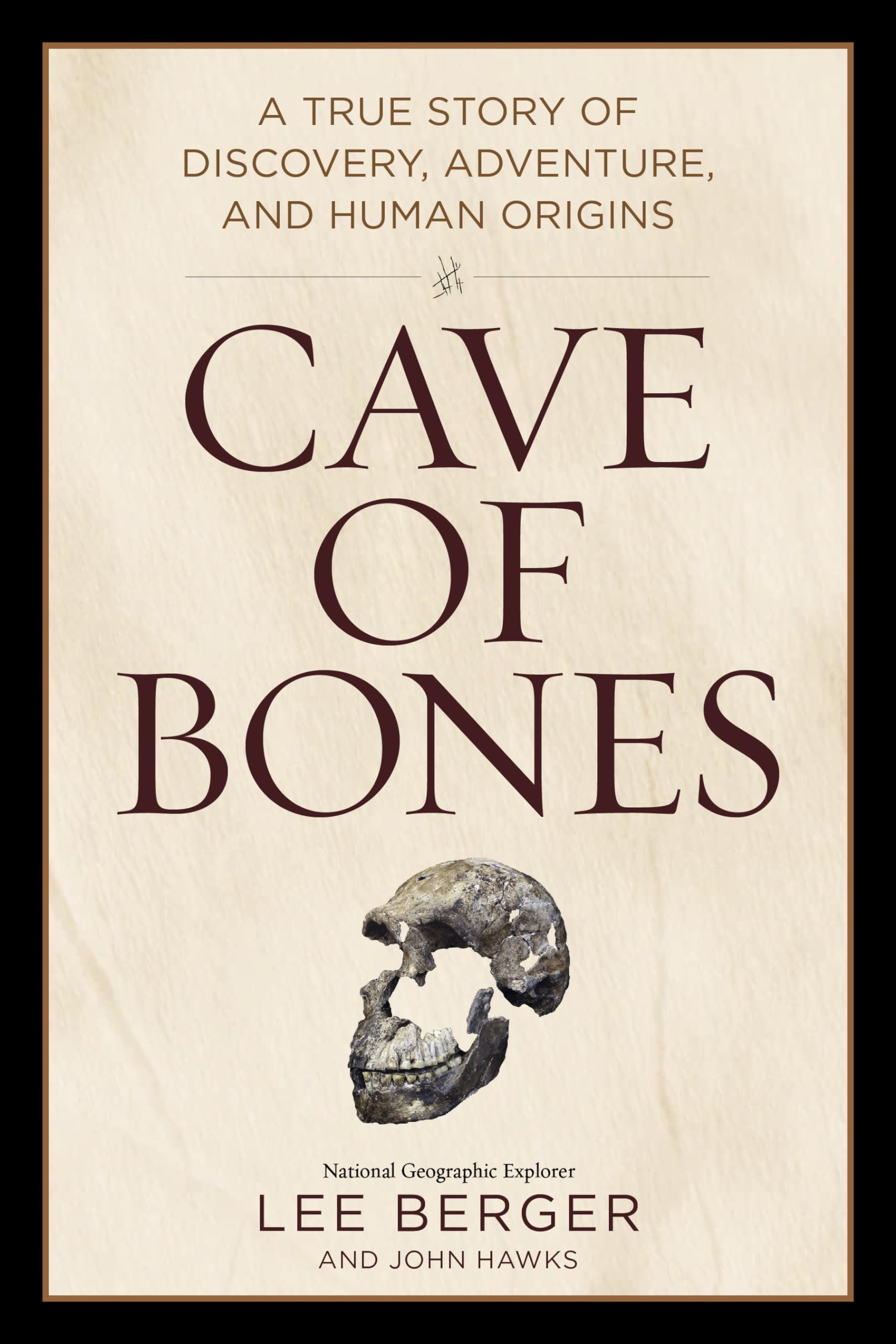Cave Of Bones: A True Story Of Discovery, Adventure, And Human Origins,New