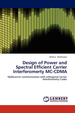 Design of Power and Spectral Efficient Carrier Interferomerty MCCDMA: Multicarrier communication with orthogonal Carrier Interf,Used