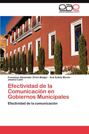 Efectividad de la Comunicacin en Gobiernos Municipales: Efectividad de la comunicacin (Spanish Edition),Used