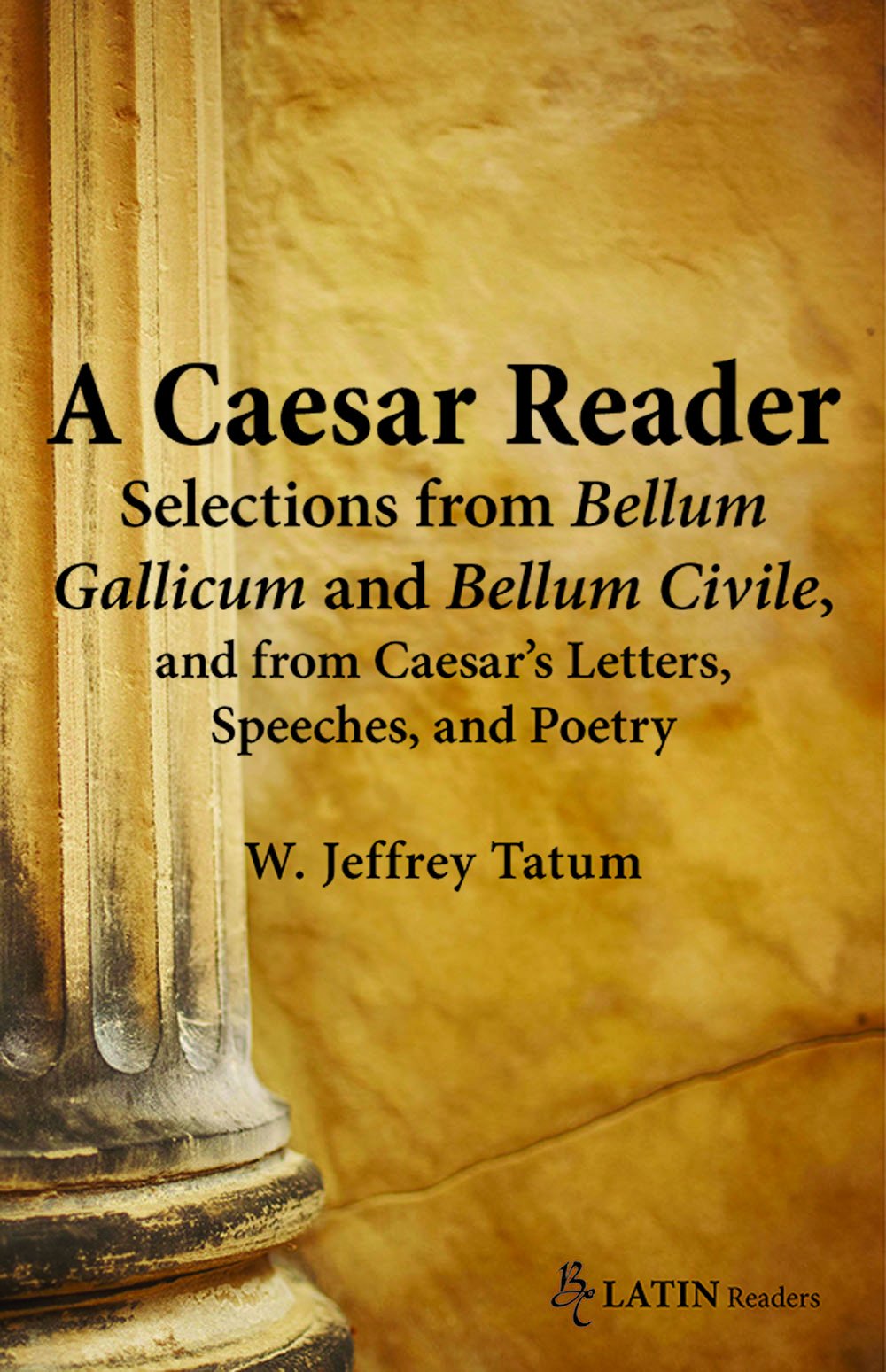 A Caesar Reader: Selections from Bellum Gallicum and Bellum Civile, and from Caesar's Letters, Speeches, and Poetry (Latin Editi,Used
