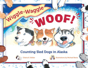 WiggleWaggle Woof: Counting Sled Dogs in Alaska (PAWS IV),New