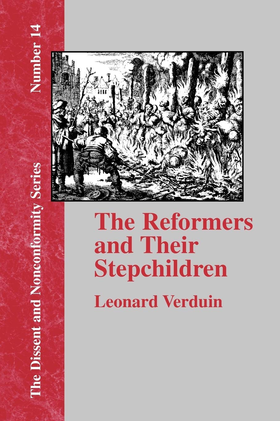 The Reformers and Their Stepchildren (Dissent and Nonconformity),Used
