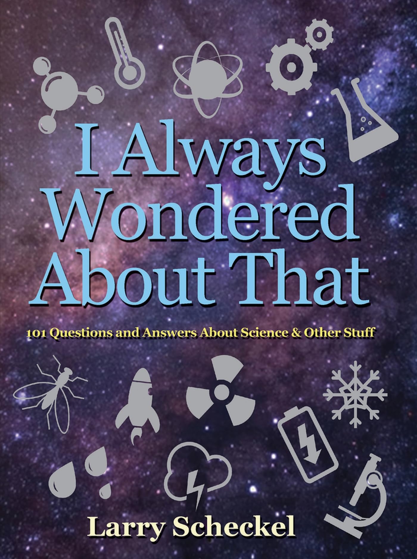 I Always Wondered About That: 101 Questions and Answers about Science and Other Stuff,Used