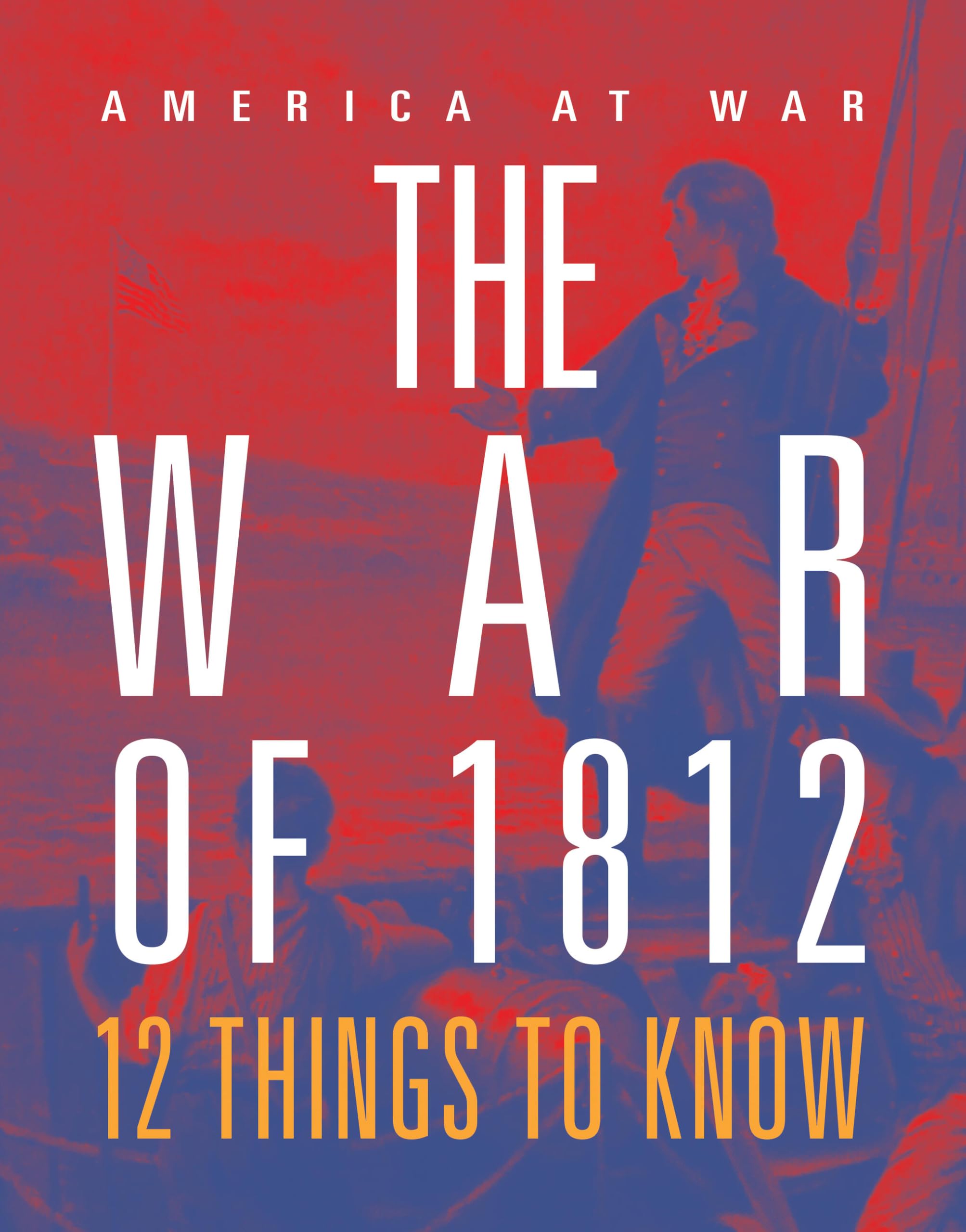 The War Of 1812: 12 Things To Know