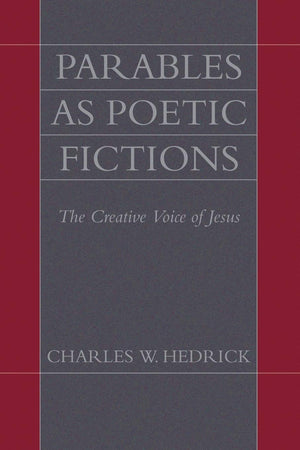 Parables As Poetic Fictions: The Creative Voice Of Jesus,Used