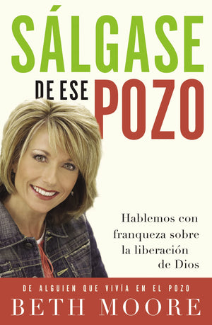 Slgase de ese pozo: Hablemos con franqueza sobre la liberacin de Dios (Spanish Edition),Used