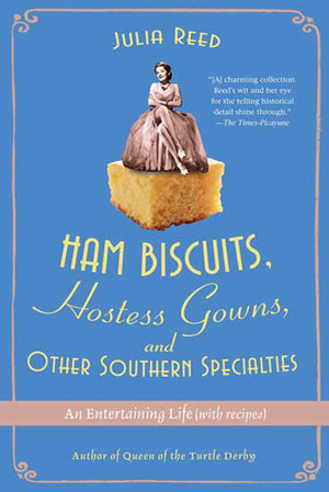 Ham Biscuits, Hostess Gowns, and Other Southern Specialties: An Entertaining Life (with Recipes),Used