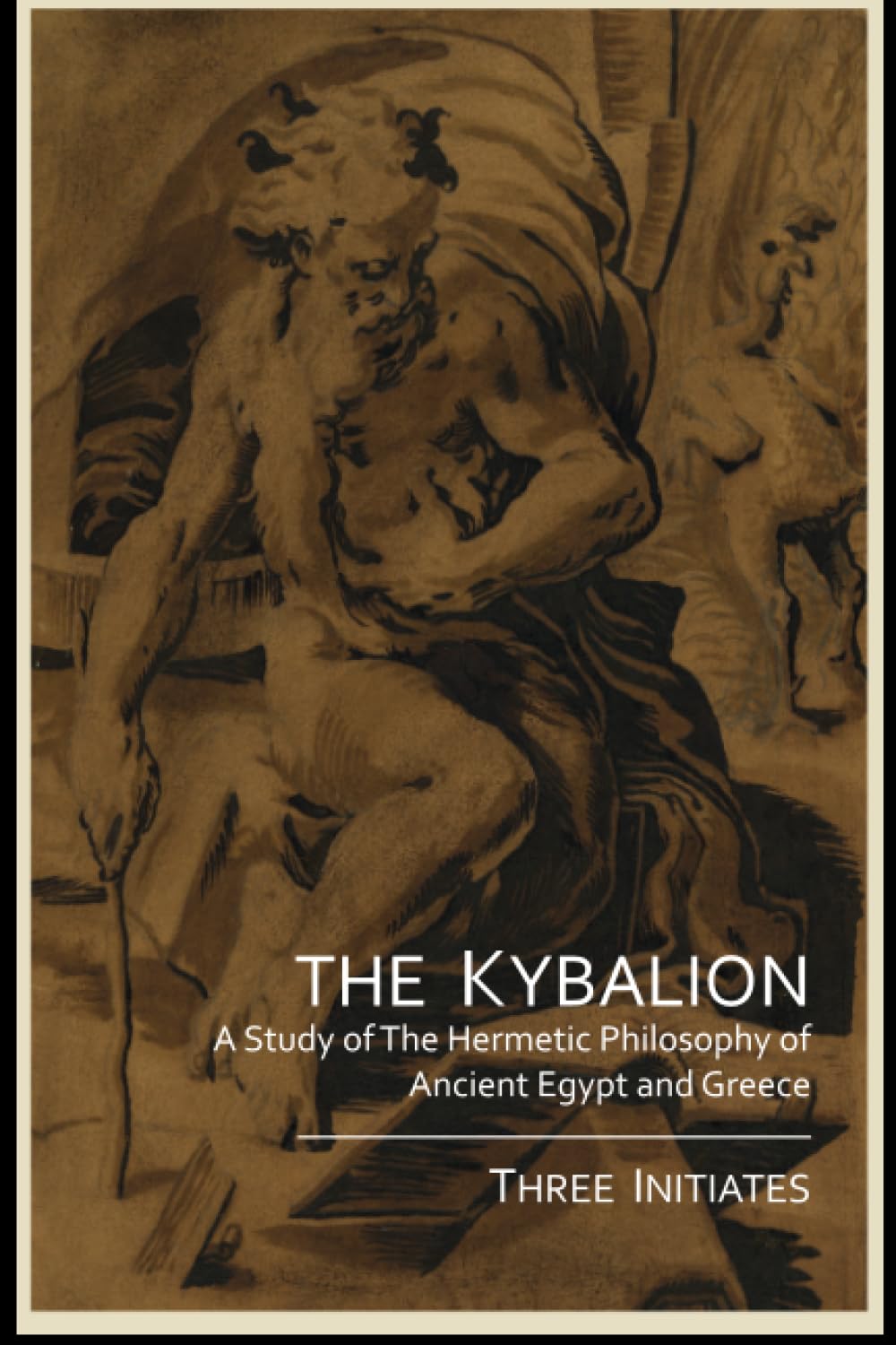 The Kybalion: A Study Of The Hermetic Philosophy Of Ancient Egypt And Greece,New