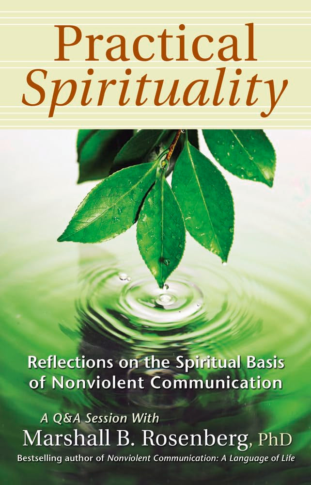 Practical Spirituality: The Spiritual Basis of Nonviolent Communication (Nonviolent Communication Guides),Used