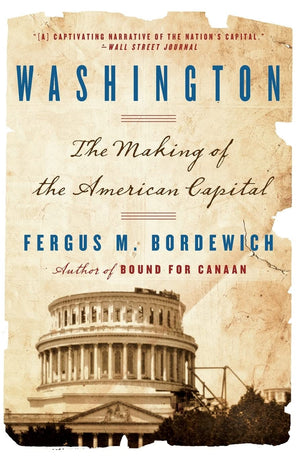 Washington: The Making Of The American Capital,Used