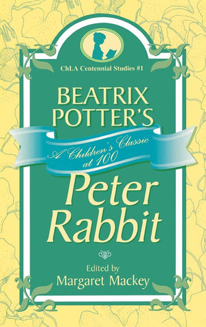 Beatrix Potter'S Peter Rabbit: A Children'S Classic At 100 (Volume 1) (Children'S Literature Association Centennial Studies, 1),Used