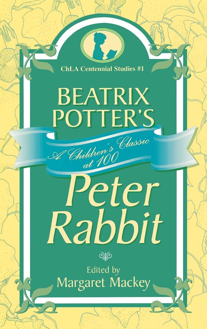Beatrix Potter'S Peter Rabbit: A Children'S Classic At 100 (Volume 1) (Children'S Literature Association Centennial Studies, 1),Used