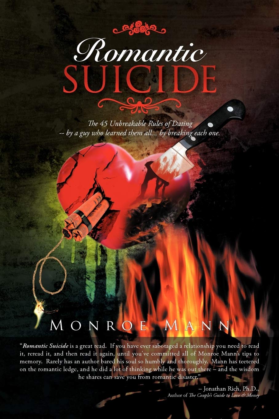 Romantic Suicide: The 45 Unbreakable Rules Of Dating By A Guy Who Learned Them All . . . By Breaking Each One.,Used