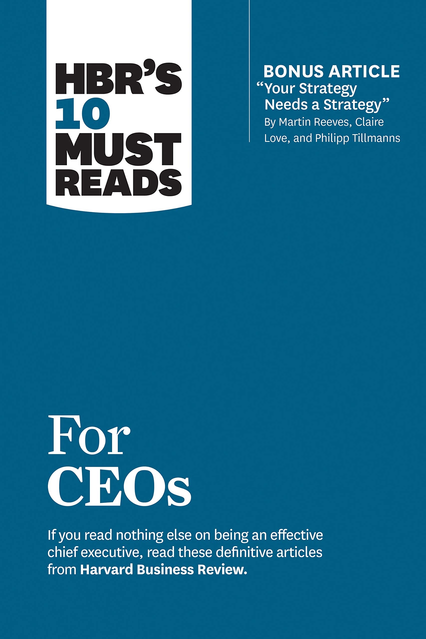 HBR's 10 Must Reads for CEOs (with bonus article 'Your Strategy Needs a Strategy' by Martin Reeves, Claire Love, and Philipp Til,Used