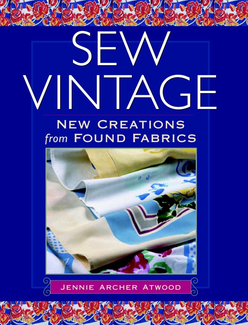 Sew Vintage: New Creations From Found Fabric,New