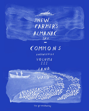 The New Farmers Almanac, Volume III: Commons of Sky, Knowledge, Land, Water,Used