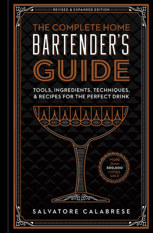 The Complete Home Bartender's Guide: Tools, Ingredients, Techniques, & Recipes for the Perfect Drink  A Cocktail Book,Used