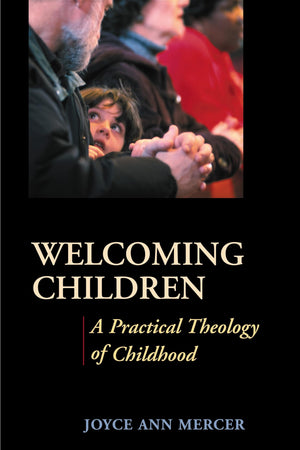 Welcoming Children: A Practical Theology of Childhood,Used