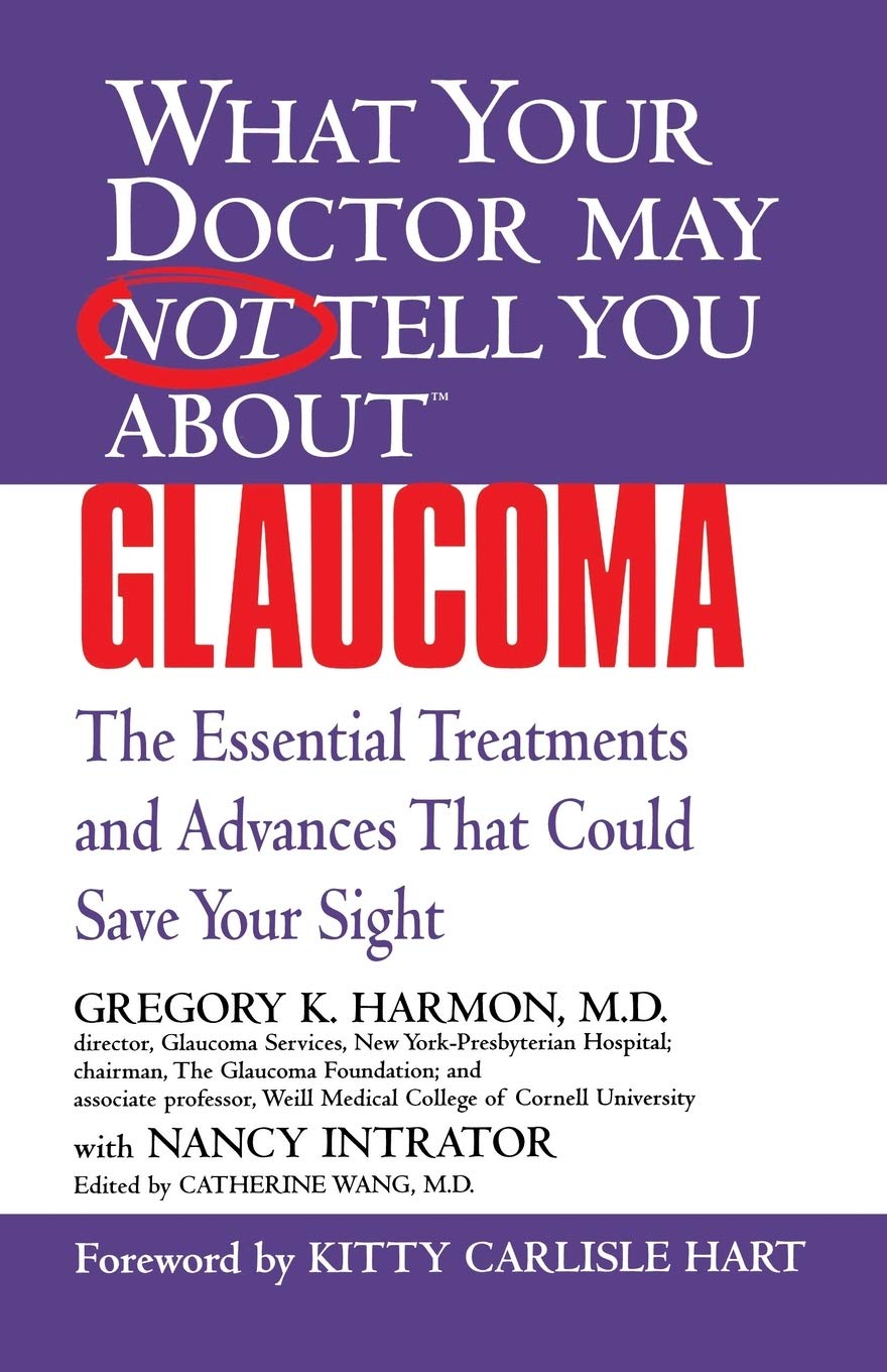 WHAT YOUR DOCTOR MAY NOT TELL YOU ABOUT (TM): GLAUCOMA: The Essential Treatments and Advances That Could Save Your Sight (What Y,Used