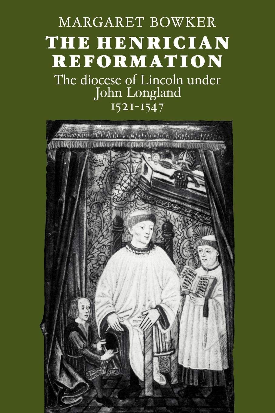 The Henrician Reformation: The Diocese Of Lincoln Under John Longland 15211547,New