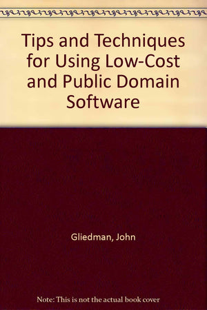 Tips and Techniques for Using LowCost and Public Domain Software,Used