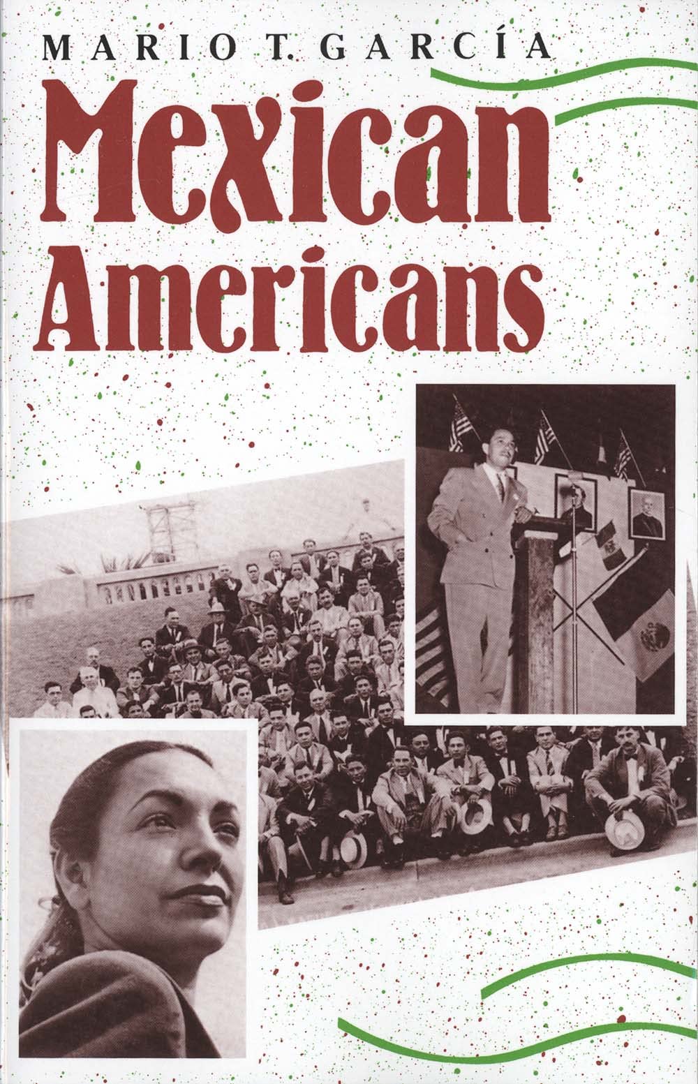 Mexican Americans: Leadership, Ideology, and Identity, 19301960 (The Lamar Series in Western History),New