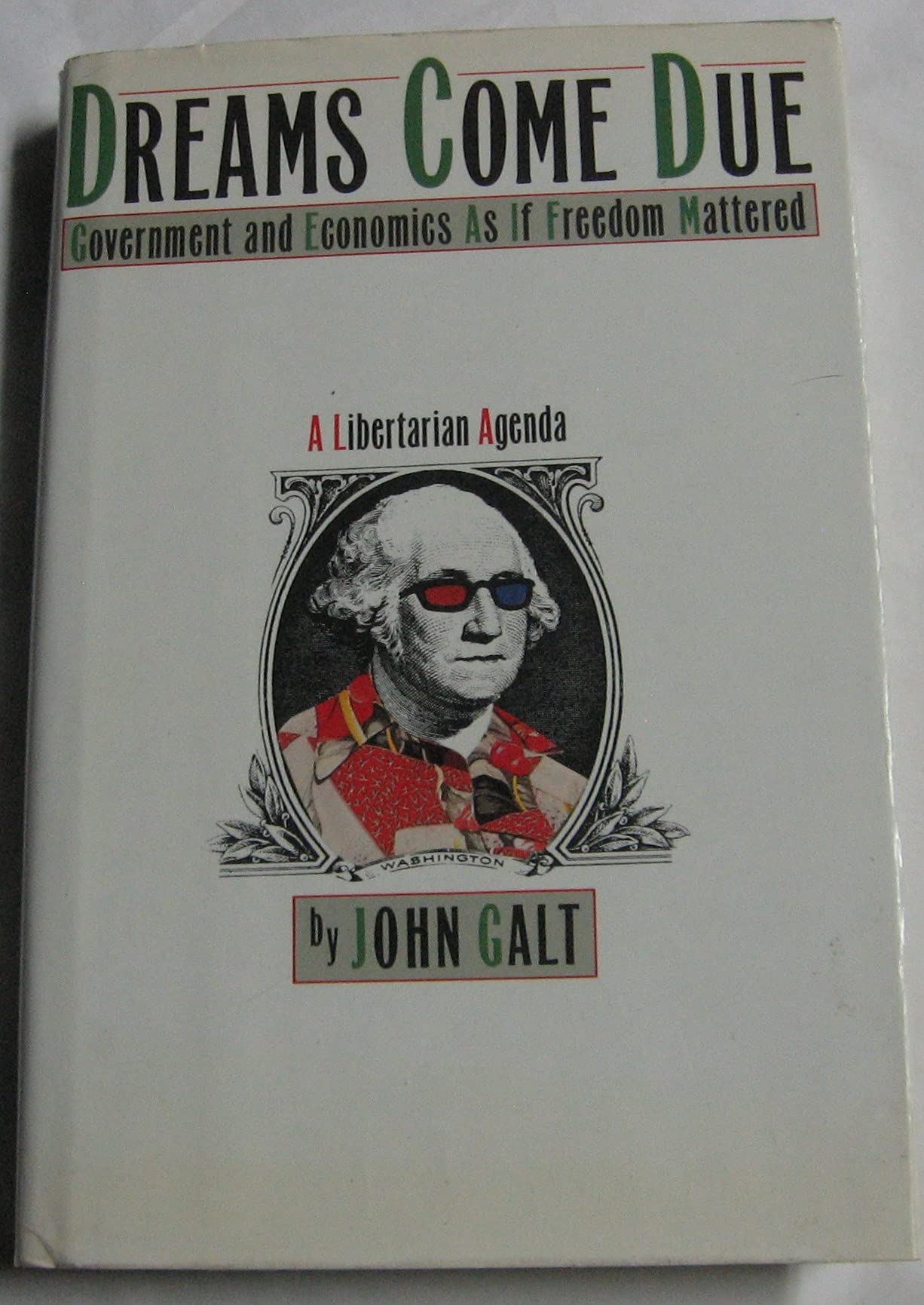Dreams Come Due: Government And Economics As If Freedom Mattered,New