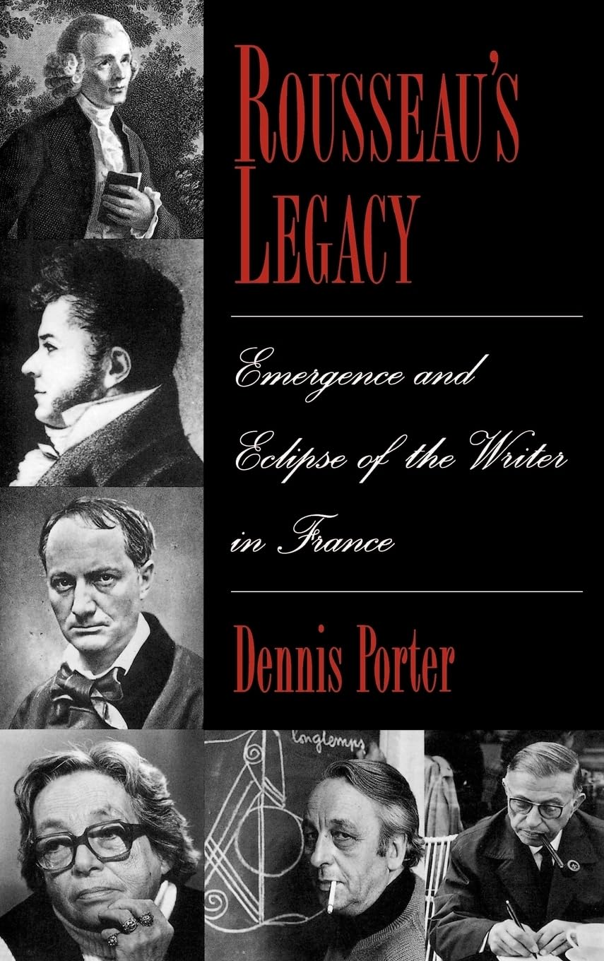 Rousseau'S Legacy: Emergence And Eclipse Of The Writer In France,Used