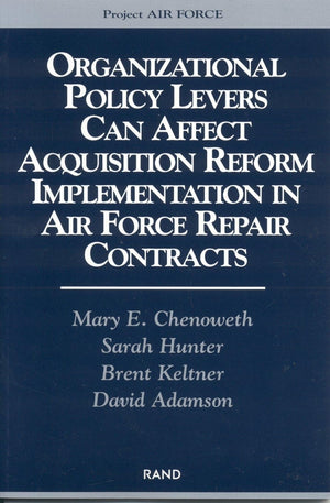 Organizational Policy Levers Can Affect Acquistion Reform Implemenatation In Air Force Repair Contracts,New