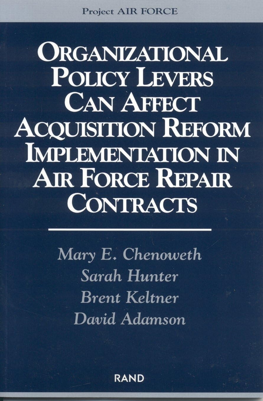 Organizational Policy Levers Can Affect Acquistion Reform Implemenatation In Air Force Repair Contracts,New