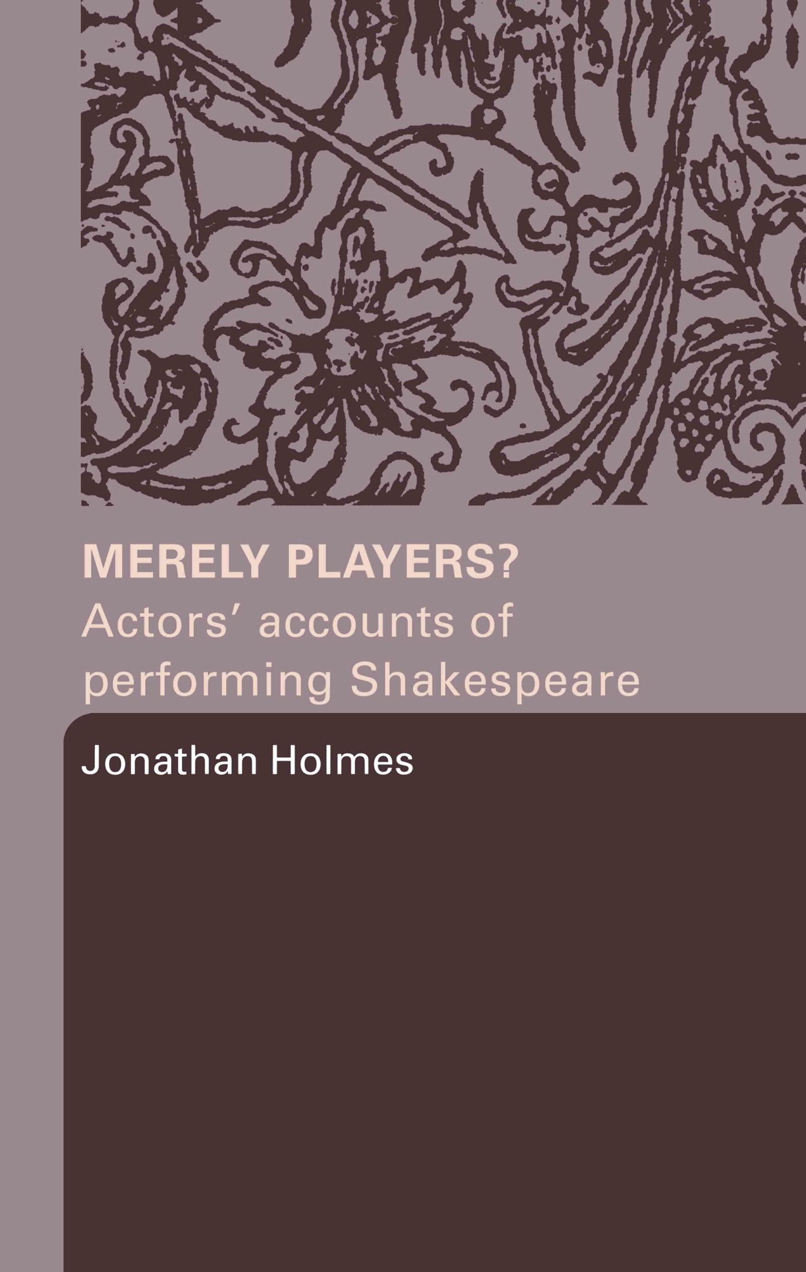 Merely Players?: Actors' Accounts Of Performing Shakespeare,Used