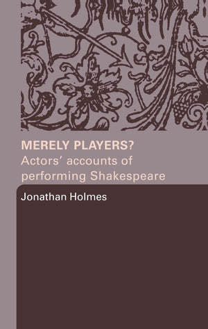 Merely Players?: Actors' Accounts Of Performing Shakespeare,Used
