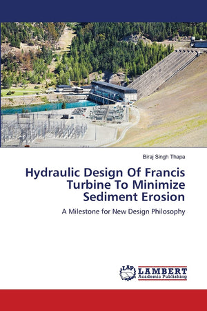 HYDRAULIC DESIGN OF FRANCIS TURBINE TO MINIMIZE SEDIMENT EROSION: A Milestone for New Design Philosophy,Used