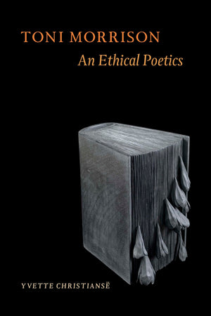 Toni Morrison: An Ethical Poetics,Used