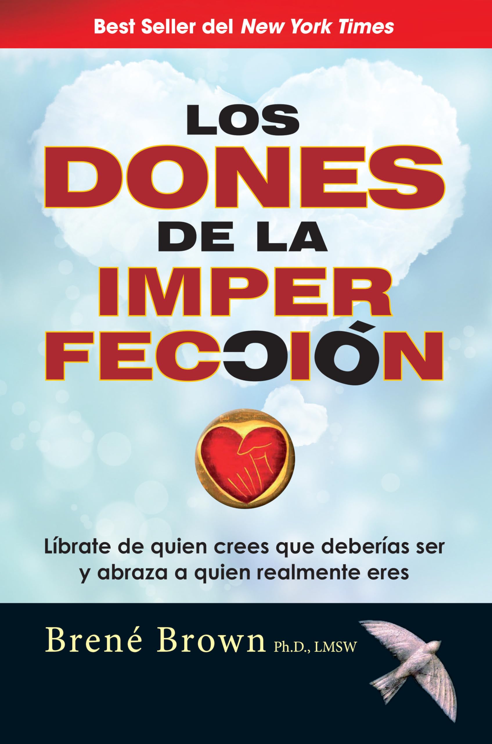 Los Dones De La Imperfeccin/ The Gifts Of Imperfection: Liberate De Quien Crees Que Deberias Ser Y Abraza A Quien Realmente Er