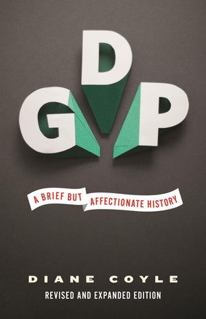 Gdp: A Brief But Affectionate History  Revised And Expanded Edition,New