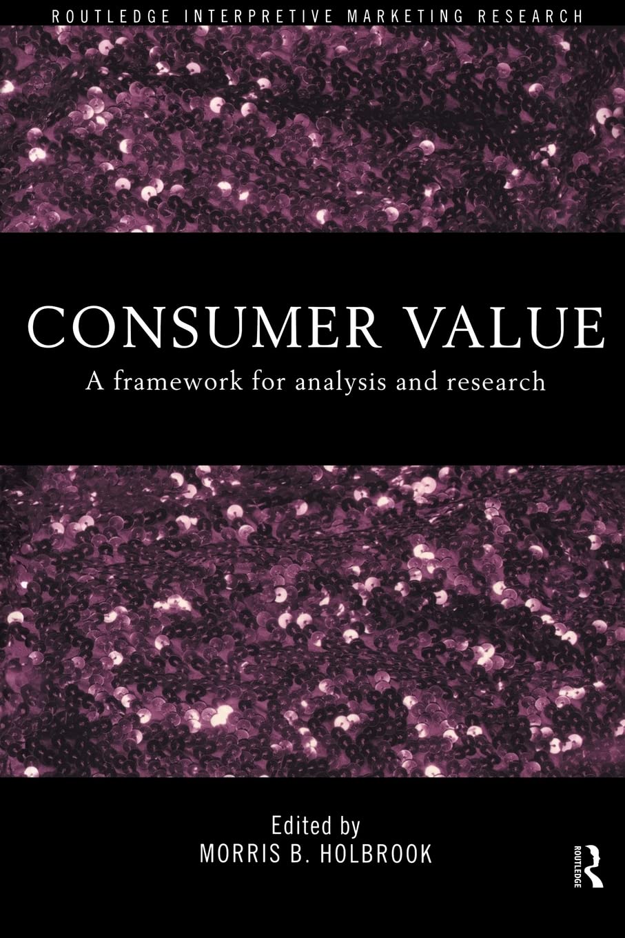 Consumer Value: A Framework for Analysis and Research (Routledge Interpretive Market Research Series),Used