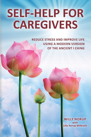 SelfHelp for Caregivers: Reduce stress and improve life using a modern version of the ancient I Ching,Used