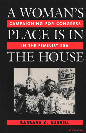 A Woman's Place Is in the House: Campaigning for Congress in the Feminist Era,Used