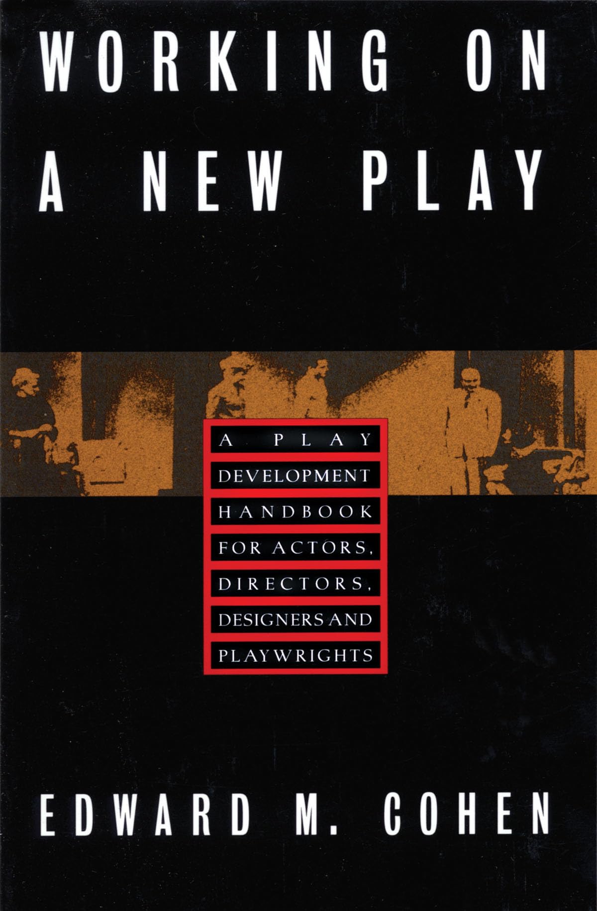 Working on a New Play: A Play Development Handbook for Actors, Directors, Designers & Playwrights (Limelight),Used
