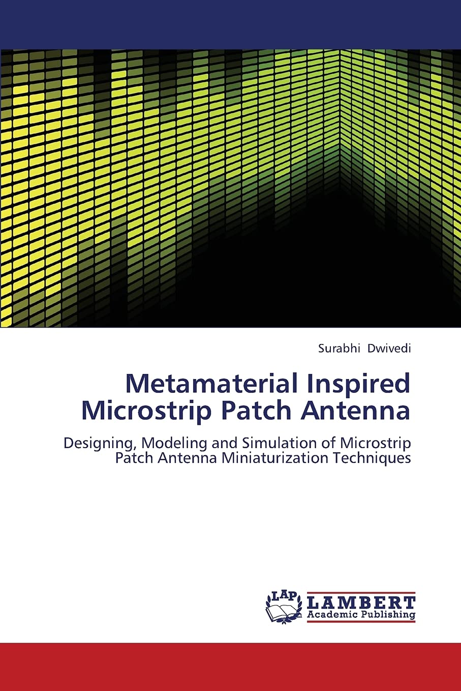 Metamaterial Inspired Microstrip Patch Antenna: Designing, Modeling and Simulation of Microstrip Patch Antenna Miniaturization T,Used