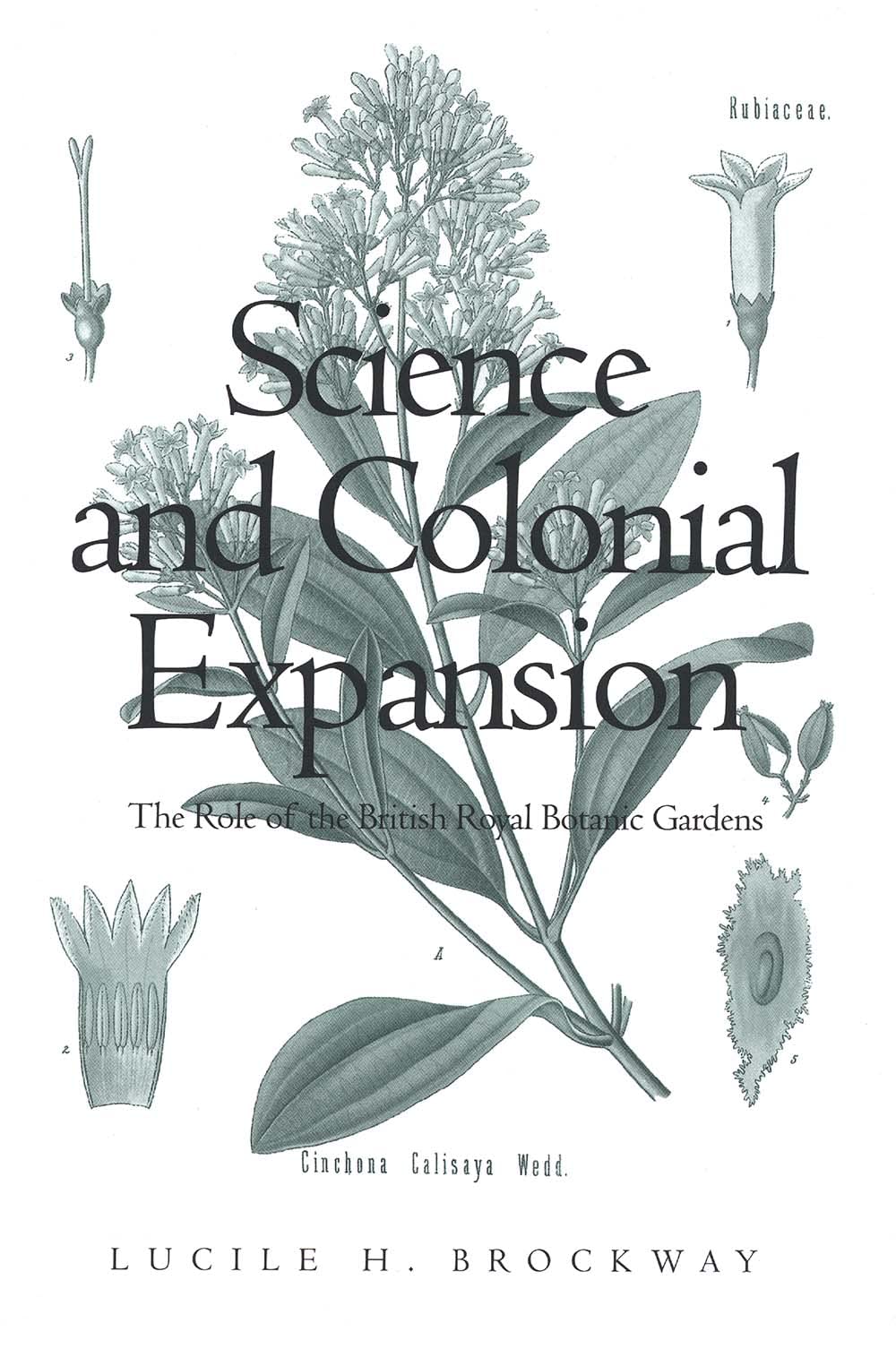 Science and Colonial Expansion: The Role of the British Royal Botanic Garden,New