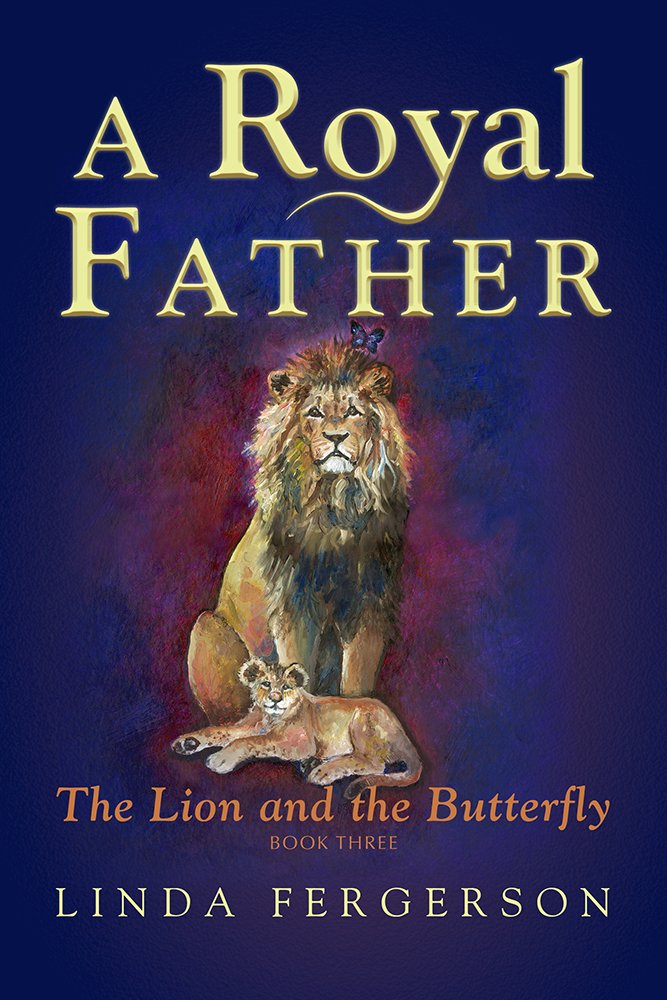 A Royal Father: The Lion and the Butterfly Book Three (The Lion and the Butterfly, 3),Used