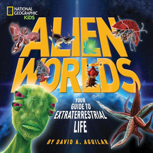 Alien Worlds: Your Guide To Extraterrestrial Life