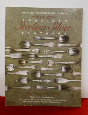 American Sterling Silver Flatware 1830 s  1990 s: A Collector s Identification and Value Guide
